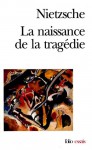 La Naissance de la tragédie - Friedrich Nietzsche