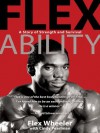 Flex Ability: A Story of Strength and Survival - Flex Wheeler