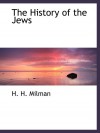 The History of the Jews - H. H. Milman