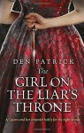 The Girl on the Liar's Throne - Den Patrick