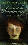 E.J. und das Drachenmal - Anika P. Oeschger