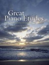 Great Piano Etudes: Masterpieces by Chopin, Scriabin, Debussy, Rachmaninoff and Others - David Dutkanicz