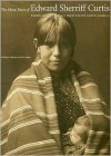 The Many Faces of Edward Sherriff Curtis: Portraits and Stories from Native North America - Steadman Upham