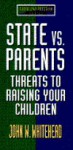 State Vs. Parents: Threats To Raising Your Children - John W. Whitehead