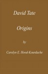 David Tate : Origins: Life of a Creek Chieftain Without a Tribe - Carolyn E. Hood-Kourdache