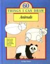 Animals: 60 Things I Can Draw - Kaye Quinn