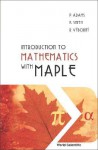 Introduction to Mathematics with Maple - P. Adams, K. Smith, R Výborný