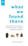 What We Found There: Poets Respond to the Teasures of the National Museum of Ireland - Theo Dorgan