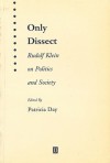 Only Dissect: Rudolf Klein on Politics and Society - Rudolf Klein