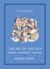 The Art of the City: Rome, Florence, Venice - Georg Simmel