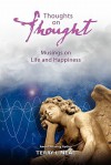 Thoughts on Thought Musings on Life and Happiness: Pithy Commentary and Words of Wisdom - Terry L. Neal