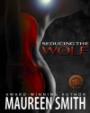 Seducing the Wolf (The Wolf Pack Series) - Maureen Smith