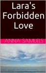 Lara's Forbidden Love - Anna Samuels