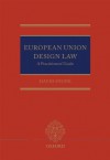 European Union Design Law: A Practitioners' Guide - David Stone