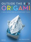 Outside the Box Origami: A New Generation of Extaordinary Folds - Scott Wasserman Stern