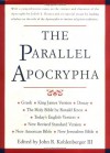 The Parallel Apocrypha: Greek · Douay-Rheims · King James Version · New Revised Standard Version · New American Bible · New Jerusalem Bible · Today's English Version · The Holy Bible by Ronald Knox - John R. Kohlenberger