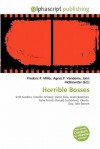 Horrible Bosses - Agnes F. Vandome, John McBrewster, Sam B Miller II