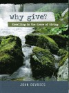 Why Give?: Excelling in the Grace of Giving - John F DeVries