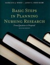 Basic Steps in Planning Nursing Research: From Question to Proposal - Marilynn Wood, Janet C. Ross-Kerr