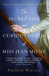 The Secret Life and Curious Death of Miss Jean Milne - Andrew Nicoll