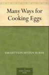 Many Ways for Cooking Eggs - Sarah Tyson Heston Rorer