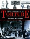 The Instruments of Torture - Michael Kerrigan