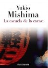 La Escuela de la Carne - Yukio Mishima