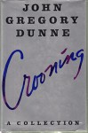 Crooning: A Collection - John Gregory Dunne