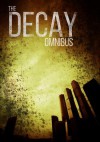 The Decay Omnibus: A Post-Apocalyptic Tale of Survival - Roger Hayden