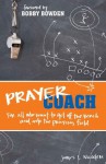 Prayer Coach: For All Who Want to Get Off the Bench and onto the Praying Field - James L. Nicodem, Bobby Bowden