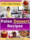 Paleo Dessert Recipes - 30 Deliciouc Paleo Dessert Recipes (Paleo Dessert Recipes, Paleo Recipes Book 22) - Susan Peterson