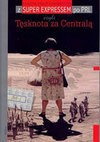 Z Super Expressem po PRL czyli Tęsknota za Centralą - Danuta. Szmit-Zawierucha