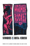 Mother Rocket: Stories - Rita Ciresi