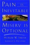 Pain Is Inevitable, Misery Is Optional - Hyrum W. Smith, Gerreld L. Pulsipher