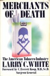 Merchants of Death: The American Tobacco Industry - Lawrence White