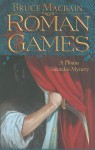 Roman Games: A Plinius Secundus Mystery (Plinius Secundus Series) - Bruce Macbain