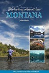 Flyfishing Adventures - Montana - John Holt