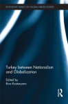 Turkey between Nationalism and Globalization (Global Order Studies) - Riva Kastoryano