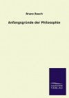 Anfangsgrunde Der Philosophie - Bruno Bauch