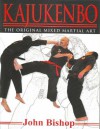 Kajukenbo: The Original Mixed Martial Art - John Bishop