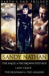 Earth's End Trilogy - Boxed Set Includes (Earth's End 1, 2, 3) Three Books: The Angel & the Brown-Eyed Boy, Lady Grace & the War for a New World, The Headman & the Assassin - Sandy Nathan