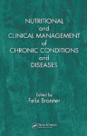 Nutritional and Clinical Management of Chronic Conditions and Diseases - Felix Bronner