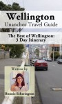 Wellington Unanchor Travel Guide - The Best of Wellington: 3 Day Itinerary - Bonnie Etherington, Unanchor .com