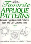 Favorite Applique Patterns: Favorite Applique Quilt Patterns from the Old Country Store - Cheryl A. Benner, Rachel T. Pellman