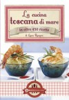 La cucina toscana di mare (eNewton Manuali e guide) (Italian Edition) - Laura Rangoni