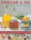 Vinegar and Oil: Nature's magic: the ultimate practical guide to the incredible powers of vinegar and oil, from natural home healing and cleaning to 60 classic culinary recipes - Bridget Jones