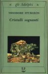 Cristalli sognanti - Theodore Sturgeon