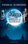 Larabella und das Geheimnis der Nachtkatzen - Patricia Schröder