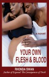 Your Own Flesh & Blood: A Novel - Rhonda Swan