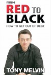 From Red to Black: How to Get Out of Debt - Tony Melvin